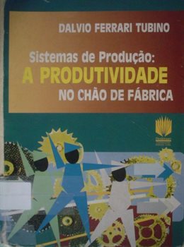Sistemas de produção: a produtividade no chão de fábrica
